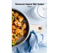 Restaurant-Inspired Wok Recipes Notebook: Notebook|Journal| Diary/ Lined - Size 6x9 Inches 100 Pages