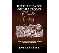 Restaurant Operations Made Easy: Step-by-step guide on how to run a restaurant business