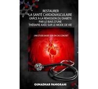 Restaurer La Santé Cardiovasculaire Grâce à La Rémission du Diabète Par Le Biais D'une Thérapie Axée Sur Le Mode de Vie