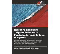 Restauro dell'opera “Riposo della Sacra Famiglia durante la fuga in Egitto”: Processo di restauro di un dipinto a olio su tela. Appartenente alla ... sacra del Museo della Città di Rio Grande/RS