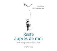 Reste auprès de moi: Petit livre pour traverser le deuil