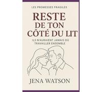 Reste de ton côté du lit: Ils n’auraient jamais dû travailler ensemble (Les Promesses Fragiles)