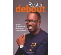 Rester Debout: Quand la résilience devient un super pouvoir