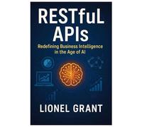 RESTful APIs: Redefining Business Intelligence in the Age of AI