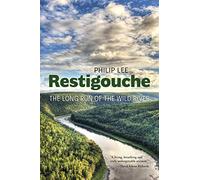 Restigouche: The Long Run of the Wild River