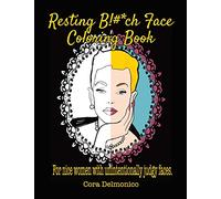 Resting Bitch Face Coloring Book: For Nice Women with Unintentionally Judgy Faces