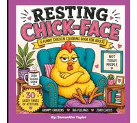 Resting Chick-Face: A Funny Chicken Coloring Book for Adults | 30 Sassy Pages of Attitude, Stress Relief & Laugh-Out-Loud Humor