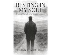 RESTING IN MY SOUL: Tracing Threads of Myth and Memory