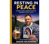 Resting In Peace: Losing A Son, Losing The Plot, Finding Myself Again