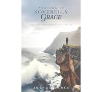 Resting in Sovereign Grace: How To Have Assurance of Salvation