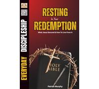 Resting in Your Redemption: What Jesus Secured and How to Live from It (Everyday Discipleship)