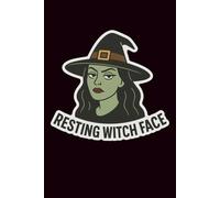 Resting Witch Face: A Moody & Magical Halloween Journal: 120 Lined Pages | Funny, Witchy Notebook for Spells, Notes, or Just Vibes