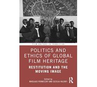 Restitution and the Moving Image: Global Film Heritage Between Return, Access, and Archival Reparation (Film Culture in Transition)
