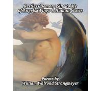 Restless Demons Sing to Me of Angels' Wings and Human Claws