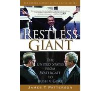 Restless Giant: The United States from Watergate to Bush vs. Gore by James T....