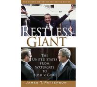 Restless Giant: The United States from Watergate to Bush v. Gore (Oxford History of the United States)