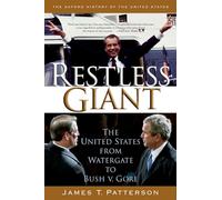 Restless Giant: The United States from Watergate to Bush vs. Gore by James T....