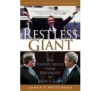 Restless Giant: The United States from Watergate to Bush vs. Gore by James T....