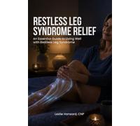 Restless Leg Syndrom Relief: An Essential Guide to Living Well with Restless Leg Syndrome