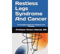Restless Legs Syndrome And Cancer: A Complete Guide for Patients and Families