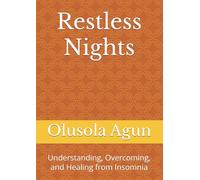 Restless Nights: Understanding, Overcoming, and Healing from Insomnia