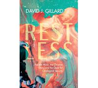 Restless: Popular Music, the Christian Story, and the Quest for Ontological Security