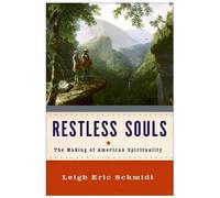 Restless Souls: The Making of American Spirituality