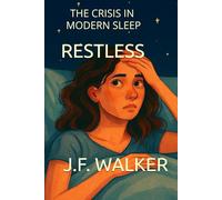 RESTLESS: The Crisis in Modern Sleep