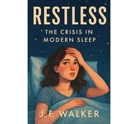 RESTLESS: The Crisis in Modern Sleep