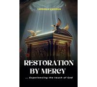 Restoration by Mercy: Experiencing the touch of God (Healing and Restoration Series: Prayers for Total Healing, Mercy, and Recovery)
