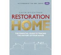 Restoration Home: The Essential Guide to Tracing the History of Your House