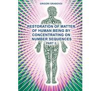 Restoration of Matter of Human Being by Concentrating on Number Sequences (Part 2)