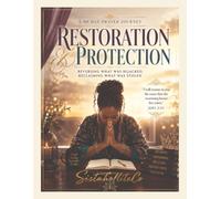 Restoration & Protection: A 90-Day Prayer Journey: Reversing What Was Hijacked, Reclaiming What Was Stolen