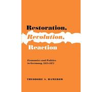 Restoration, Revolution, Reaction: Economics and Politics in Germany, 1815-1871