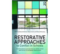 Restorative Approaches to Conflict in Schools: Interdisciplinary perspectives on whole school approaches to managing relationships