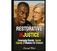 Restorative Injustice: Encouraging Disorder, Suicidal Empathy, & Weakness For Criminals (Redpilled Progressive (satire))