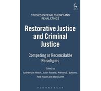 Restorative Justice and Criminal Justice: Competing or Reconcilable Paradigms: 2 (Studies in Penal Theory and Penal Ethics)