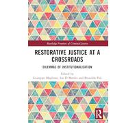 Restorative Justice at a Crossroads: Dilemmas of Institutionalisation (Routledge Frontiers of Criminal Justice)