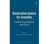 Restorative Justice for Juveniles: Conferencing, Mediation and Circles