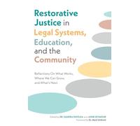 Restorative Justice in Legal Systems, Education and the Community: Reflections On What Works, Where We Can Grow, and What’s Next