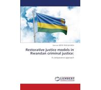 Restorative justice models in Rwandan criminal justice: A comparative approach