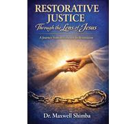 Restorative Justice Through the Lens of Jesus: A Journey from Retribution to Restoration