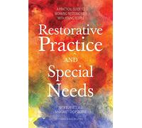 Restorative Practice and Special Needs: A Practical Guide to Working Restoratively with Young People