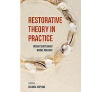 Restorative Theory in Practice: Insights Into What Works and Why