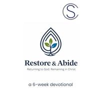 Restore & Abide: Returning to God. Remaining in Christ.