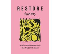 Restore : Ancient Remedies from the Modern Kitchen