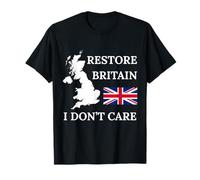 Restore Britain I Don't Care British Pride UK United Kingdom T-Shirt