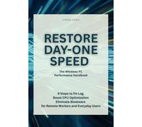 Restore Day-One Speed: The Windows PC Performance Handbook: 9 Steps to Fix Lag, Boost CPU Optimization, and Eliminate Bloatware for Remote Workers and Everyday Users (Everyday Computer Help)