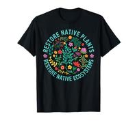 Restore Native Plants Restore Native Ecosystems Plant Lover T-Shirt