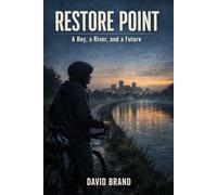 Restore Point: A Boy, a River and a Future